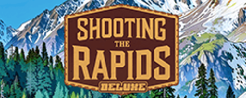 Shooting The Rapids Deluxe